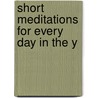 Short Meditations For Every Day In The Y door Walter Farquhar Hook