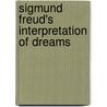 Sigmund Freud's Interpretation of Dreams by Laura Marcus