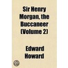 Sir Henry Morgan, The Buccaneer (Volume door Edward Howard