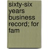 Sixty-Six Years Business Record; For Fam door Jos F. De Navarro