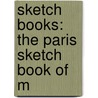 Sketch Books: The Paris Sketch Book Of M door William Makepeace Thackeray
