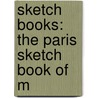 Sketch Books: The Paris Sketch Book Of M door William Makepeace Thackeray