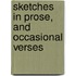 Sketches In Prose, And Occasional Verses