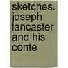 Sketches. Joseph Lancaster And His Conte by Henry Dunn