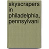 Skyscrapers In Philadelphia, Pennsylvani by Source Wikipedia