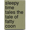 Sleepy Time Tales The Tale Of Fatty Coon door Arthur Scott Bailey