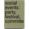 Social Events: Party, Festival, Committe door Source Wikipedia
