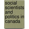 Social Scientists And Politics In Canada door Stephen Brookson