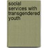 Social Services with Transgendered Youth