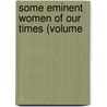 Some Eminent Women Of Our Times (Volume door Millicent Garrett Fawcett