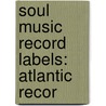 Soul Music Record Labels: Atlantic Recor door Source Wikipedia