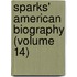 Sparks' American Biography (Volume 14)