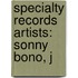 Specialty Records Artists: Sonny Bono, J