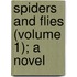Spiders And Flies (Volume 1); A Novel