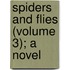 Spiders And Flies (Volume 3); A Novel