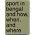 Sport In Bengal And How, When, And Where