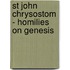 St John Chrysostom - Homilies On Genesis
