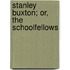 Stanley Buxton; Or, The Schoolfellows
