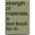 Strength Of Materials. A Text-Book For M