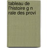 Tableau De L'Histoire G N Rale Des Provi by Antoine Marie Cerisier
