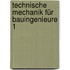 Technische Mechanik für Bauingenieure 1