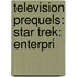 Television Prequels: Star Trek: Enterpri