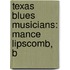 Texas Blues Musicians: Mance Lipscomb, B