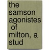 The  Samson Agonistes  Of Milton, A Stud by J. MacMillan 1846 Brown
