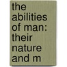The Abilities Of Man: Their Nature And M by C. Spearman