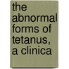 The Abnormal Forms Of Tetanus, A Clinica door R. Giroux