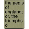 The Aegis Of England; Or, The Triumphs O by Maurice Evans