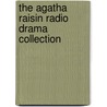 The Agatha Raisin Radio Drama Collection door M.C.C. Beaton