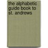 The Alphabetic Guide Book To St. Andrews