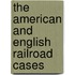 The American And English Railroad Cases