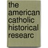 The American Catholic Historical Researc