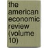The American Economic Review (Volume 10)