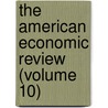 The American Economic Review (Volume 10) door American Econo Association