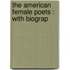 The American Female Poets : With Biograp by Caroline May