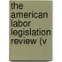 The American Labor Legislation Review (V