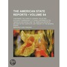 The American State Reports (Volume 84); by Abraham Clark Freeman