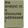 The Analyst; Or, A Discourse Addressed T door George Berkeley