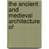 The Ancient And Medieval Architecture Of