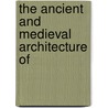 The Ancient And Medieval Architecture Of door E.B. 1861-1934 Havell