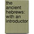 The Ancient Hebrews: With An Introductor