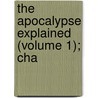The Apocalypse Explained (Volume 1); Cha door Emanuel Swedenborg