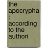 The Apocrypha : According To The Authori door Onbekend