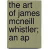 The Art Of James Mcneill Whistler; An Ap door Thomas R. 1861 Way