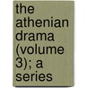 The Athenian Drama (Volume 3); A Series door George Charles Winter Warr