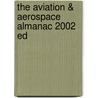 The Aviation & Aerospace Almanac 2002 Ed door Aviation Week Group