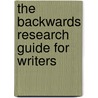 The Backwards Research Guide For Writers by Sonya Huber